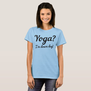 Camiseta Ioga? Eu sou abaixo do cão!