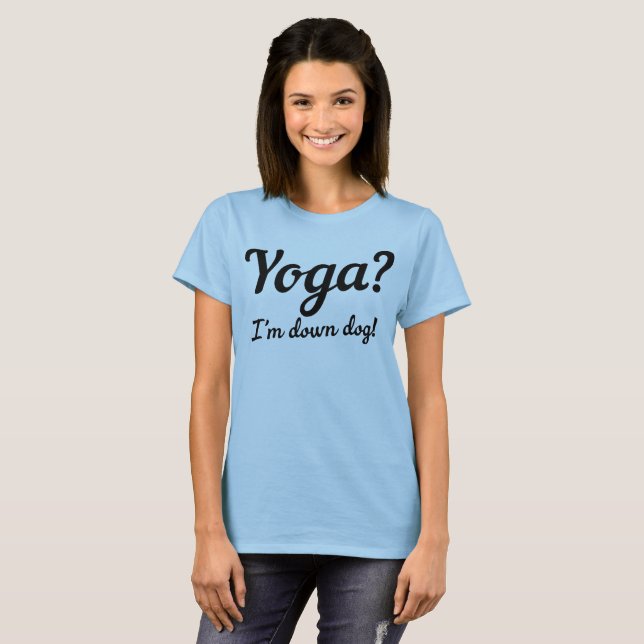 Camiseta Ioga? Eu sou abaixo do cão! (Frente Completa)