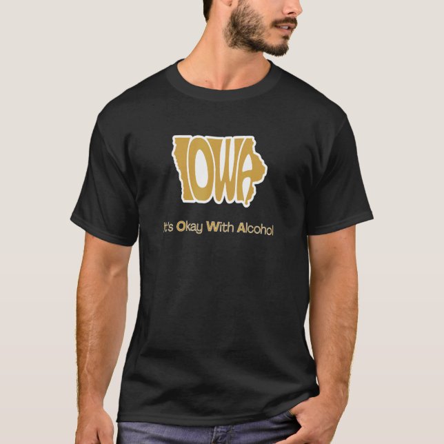 Camiseta Iowa Está bem com Piada de álcool de Iowa (Frente)