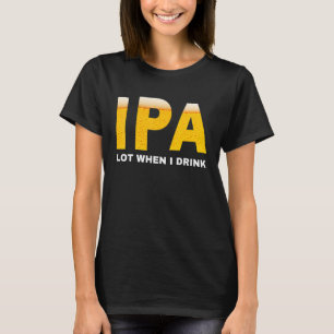 Camiseta IPA eu mijo muito quando bebo cerveja sarcástica d
