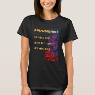 Camiseta Ir Com O Fluxo - Perfusionista