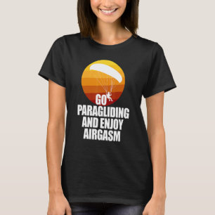 Camiseta Ir Desfrutar de Parapente e desfrutar do Airgasm P