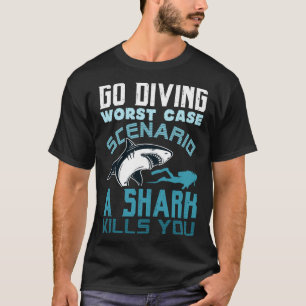 Camiseta Ir Dividir O Pior Cenário De Um Tubarão Matares Qu
