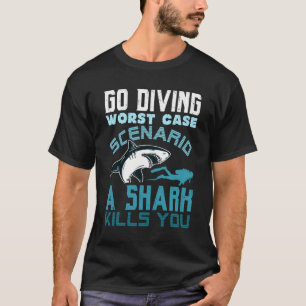 Camiseta Ir Dividir O Pior Cenário De Um Tubarão Matares Qu