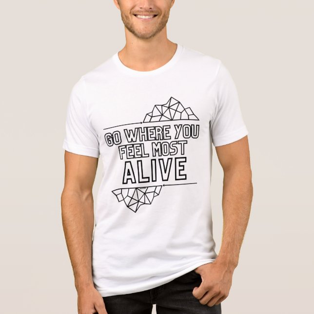 Camiseta Ir Onde Você Se Sente Mais Vivo (Frente)