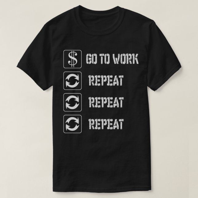 CAMISETA IR PARA TRABALHO E REPETIR (Frente do Design)