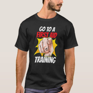 Camiseta Ir Para Um Curso De Treinamento First Aid
