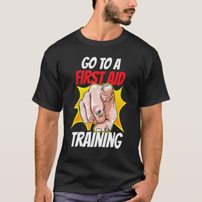 Camiseta Ir Para Um Curso De Treinamento First Aid (Frente)