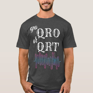 Camiseta Ir QRO ou QRT Engraçado Rádio Amador Amador Rádio