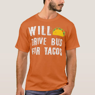 Camiseta Irá Dirigir Ônibus Para Tacos Engraçado Frio Barra