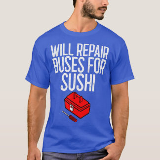 Camiseta Irá Reparar Ônibus Para Presente Mecânico Sushi