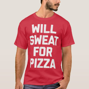 Camiseta Irá Suar Para Pizza, malhação engraçada de exercíc