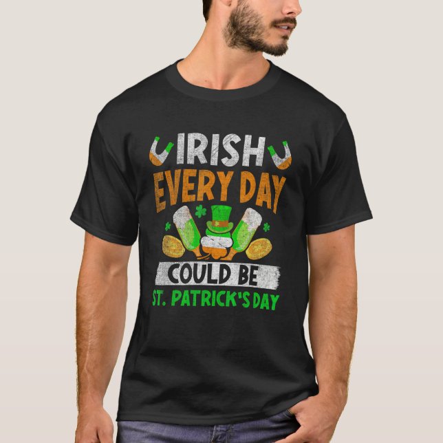 Camiseta Irish Everyday Could Be St.Patrick's Day Ireland F (Frente)