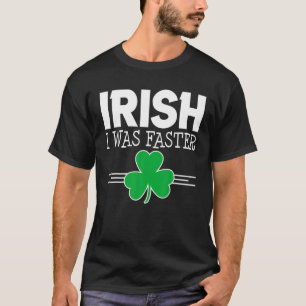 Camiseta Irish I Was Faster St Patricks Day Shamrock Runnin
