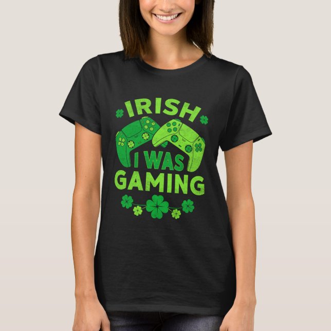 Camiseta Irish I Was Gaming Video Games St Patricks Day Gam (Frente)