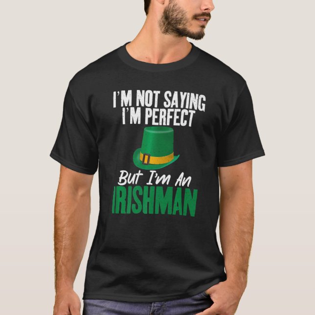 Camiseta Irish Im not saying im perfect but im an Irishman  (Frente)