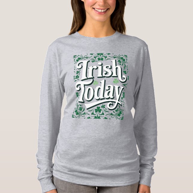Camiseta Irish Today Retro Clover Celebration Quote (Frente)