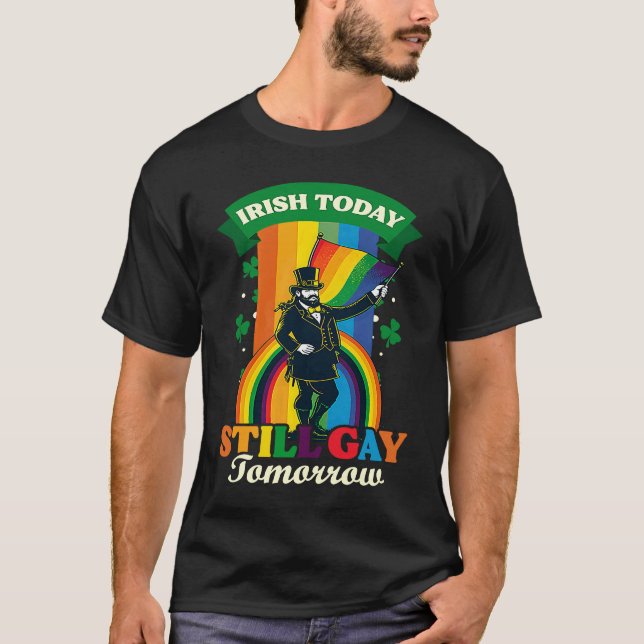 Camiseta Irish Today Still Gay Tomorrow Gay St Patricks Day (Frente)