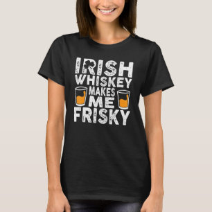 Camiseta Irish Whiskey me faz Dia de São Patrício arriscado