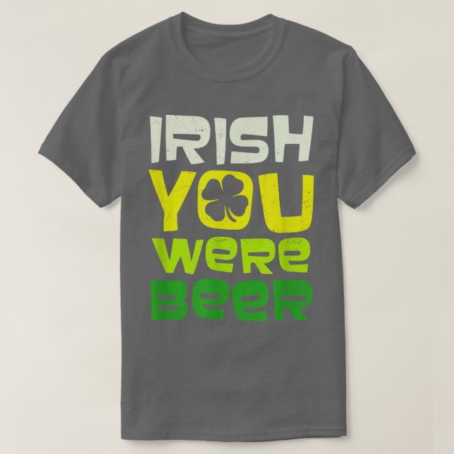 Camiseta Irish You Were Beer Design St  (Frente do Design)