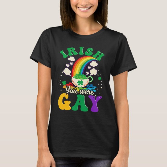 Camiseta Irish You Were Gay Gay St Patricks Day (Frente)