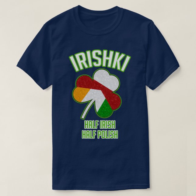 Camiseta Irishki Half Irish Half Polish St Patricks Day  (Frente do Design)