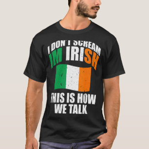 Camiseta Irlanda Eu Não Gritar Que Eu Seja Irlandês É Assim