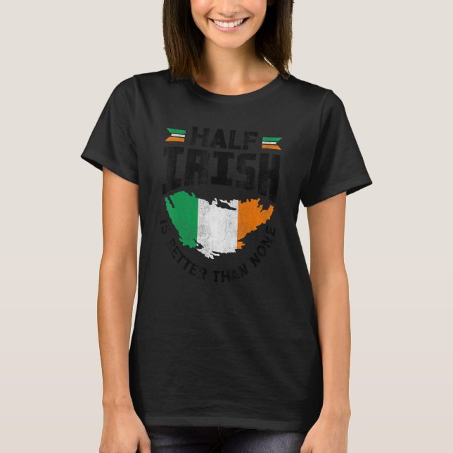 Camiseta Irlanda Irlanda Irlanda Bandeira Half Irish É Melh (Frente)