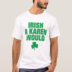 Camiseta Irlandês A Karen Eu Desejo Verde