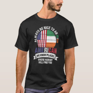 Camiseta Irlandês Americano Conhecemos Lugares onde País Ir