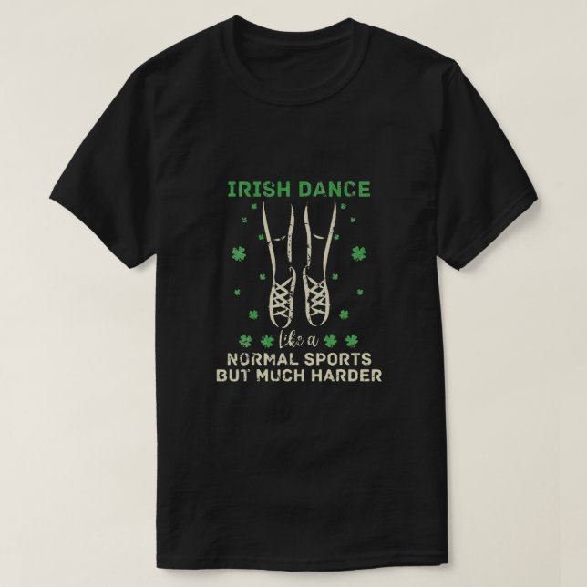 Camiseta Irlandês dança Como Um Esporte Normal Mas Muito Ma (Frente do Design)
