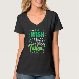 Camiseta Irlandês Eu Era Um Pouco Mais Alto No Dia De Patri