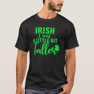 Camiseta Irlandês Eu Era Um Pouco Mais Alto Que A Rua De Sh