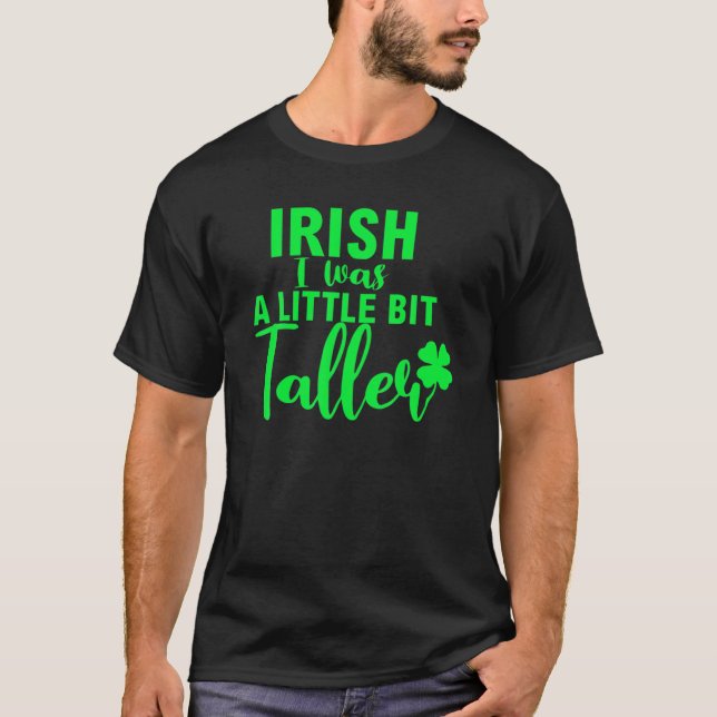 Camiseta Irlandês Eu Era Um Pouco Mais Alto Que A Rua De Sh (Frente)