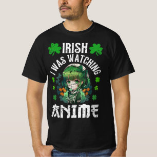 Camiseta Irlandês Eu Estava Assistindo Anime Dia de São Pat