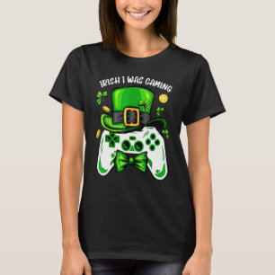 Camiseta Irlandês Eu Estava Jogando Vídeo Funny Dia de São 