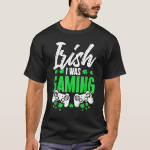 Camiseta Irlandês Eu Estava Jogando Vídeo Jogador Engraçado