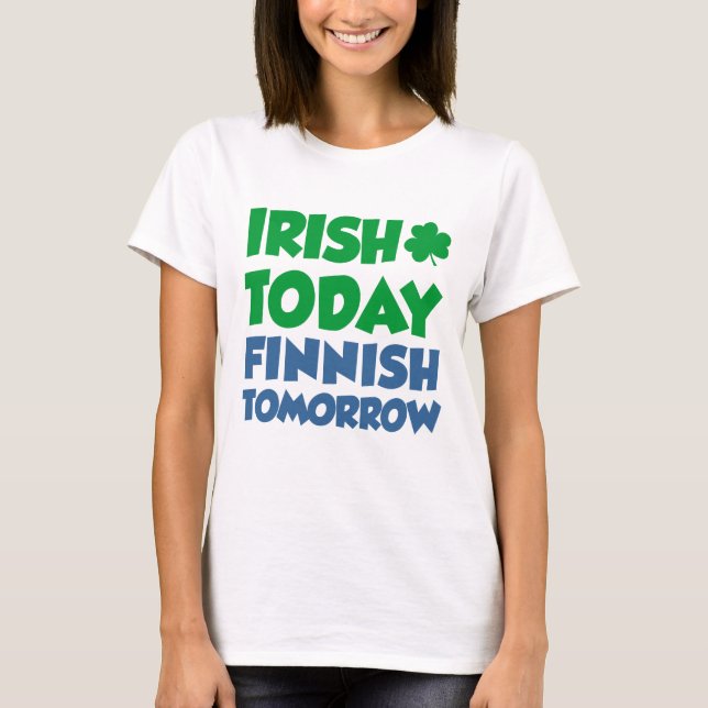 Camiseta Irlandês Hoje Finlandês Amanhã (Frente)