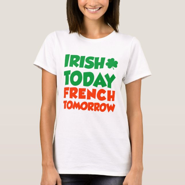 Camiseta Irlandês Hoje Francês Amanhã (Frente)
