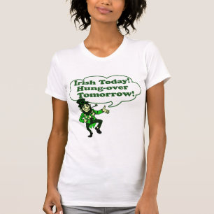 Camiseta Irlandês hoje Pendurar-sobre amanhã
