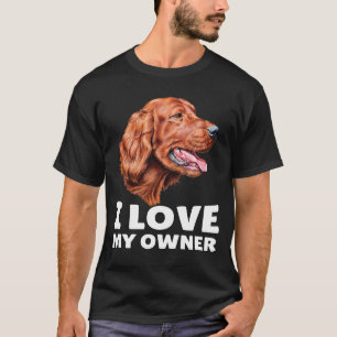 Camiseta Irlandês Setter Dog Proprietário Eu Amo Meu Propri