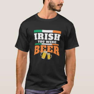 Camiseta Irlandês Você Era Beer Dia de São Patrício Irlanda