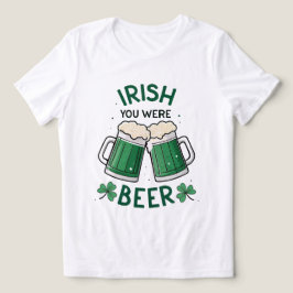 Camiseta Irlandês você era Beer Funny Dia de São Patrício