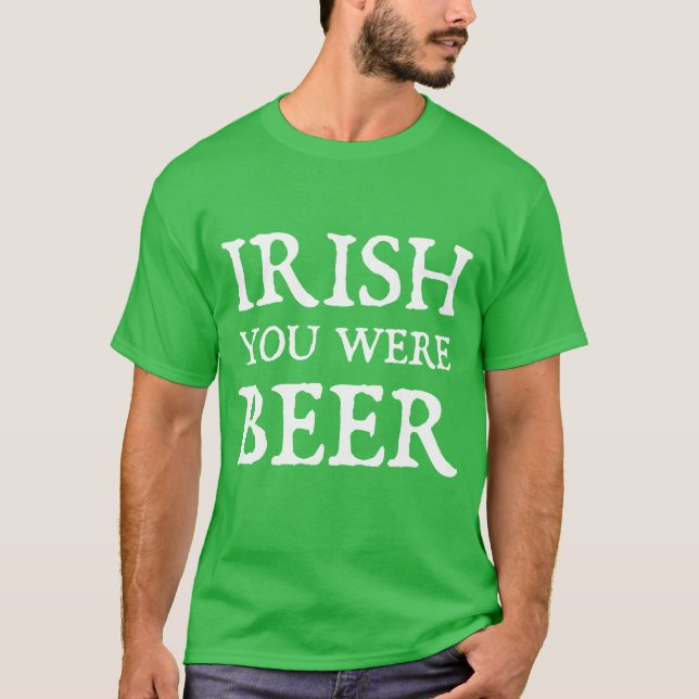 Camiseta Irlandês Você Era Cerveja (Frente)