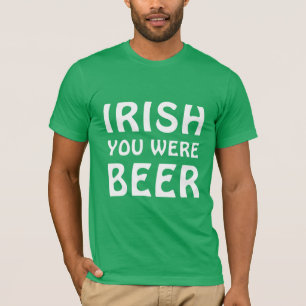 Camiseta Irlandês Você Era Cerveja - Dia de São Patrício