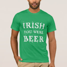 Camiseta Irlandês Você Era Cerveja - Dia de São Patrício