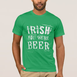 Camiseta Irlandês Você Era Cerveja - Dia de São Patrício