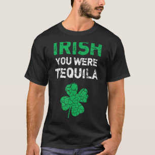 Camiseta Irlandês Você era Rua Engraçado de Tequila.