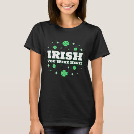 Camiseta Irlandês, Você Estava Aqui! Rua, Dia de Patrick