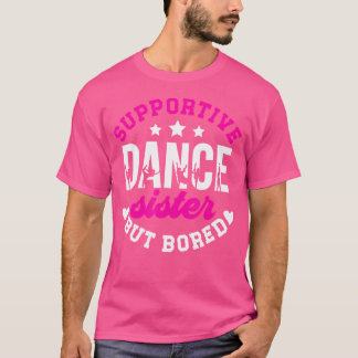 Camiseta Irmã Dança Apoiadora Mas Entediada De Um Sis Dança